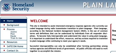 Homeland Security's Plain Language website was intended to assist emergency response agencies to communicate with each other and effectively coordinate response activities.<br><br>
							I was assigned to design prototypes for the website's Home page and its subpages.